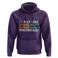 Funny Chemistry Sarcastic Hoodie I Only Use Sarcasm Periodically - Wonder Print Shop