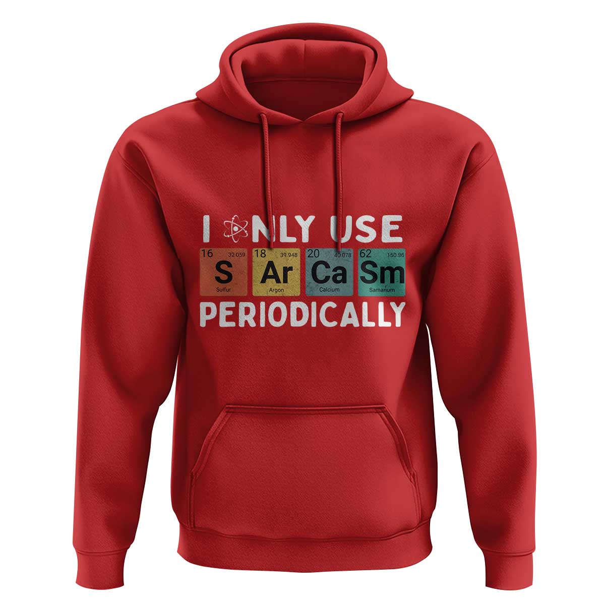 Funny Chemistry Sarcastic Hoodie I Only Use Sarcasm Periodically - Wonder Print Shop