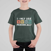 Funny Chemistry Sarcastic T Shirt For Kid I Only Use Sarcasm Periodically - Wonder Print Shop
