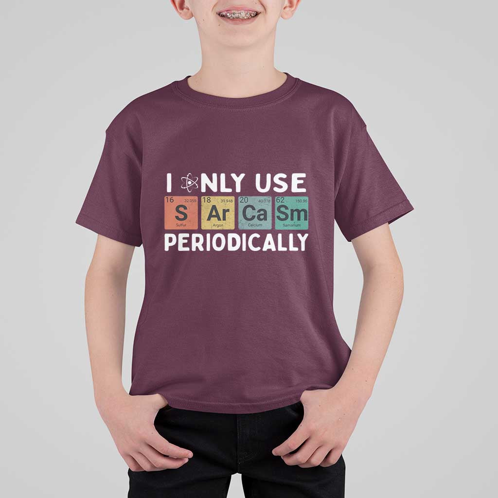 Funny Chemistry Sarcastic T Shirt For Kid I Only Use Sarcasm Periodically - Wonder Print Shop