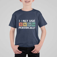Funny Chemistry Sarcastic T Shirt For Kid I Only Use Sarcasm Periodically - Wonder Print Shop