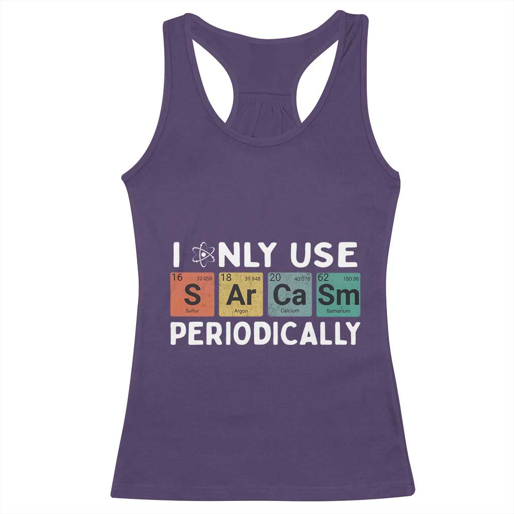 Funny Chemistry Sarcastic Racerback Tank Top I Only Use Sarcasm Periodically - Wonder Print Shop
