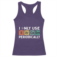Funny Chemistry Sarcastic Racerback Tank Top I Only Use Sarcasm Periodically - Wonder Print Shop