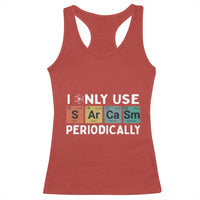 Funny Chemistry Sarcastic Racerback Tank Top I Only Use Sarcasm Periodically - Wonder Print Shop