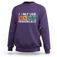 Funny Chemistry Sarcastic Sweatshirt I Only Use Sarcasm Periodically - Wonder Print Shop