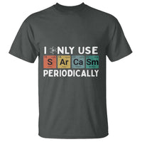 Funny Chemistry Sarcastic T Shirt I Only Use Sarcasm Periodically - Wonder Print Shop