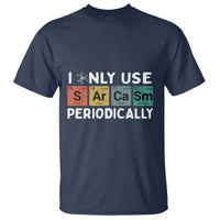 Funny Chemistry Sarcastic T Shirt I Only Use Sarcasm Periodically - Wonder Print Shop