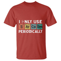 Funny Chemistry Sarcastic T Shirt I Only Use Sarcasm Periodically - Wonder Print Shop