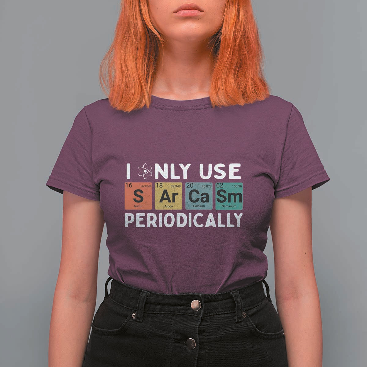 Funny Chemistry Sarcastic T Shirt For Women I Only Use Sarcasm Periodically - Wonder Print Shop
