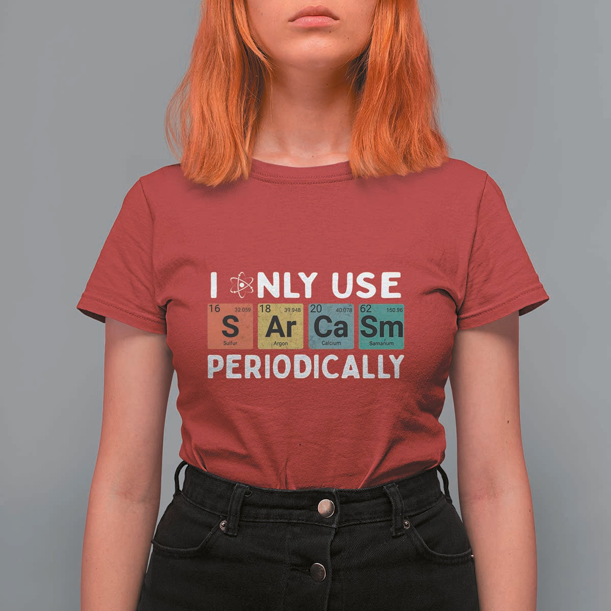 Funny Chemistry Sarcastic T Shirt For Women I Only Use Sarcasm Periodically - Wonder Print Shop