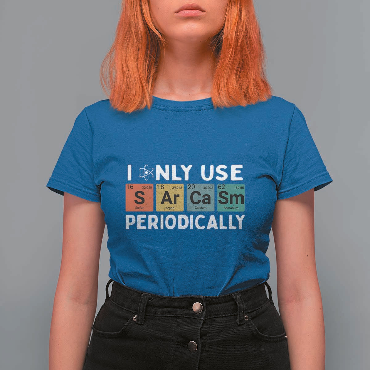 Funny Chemistry Sarcastic T Shirt For Women I Only Use Sarcasm Periodically - Wonder Print Shop