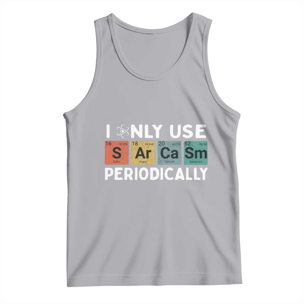 Funny Chemistry Sarcastic Tank Top I Only Use Sarcasm Periodically - Wonder Print Shop