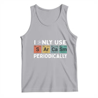 Funny Chemistry Sarcastic Tank Top I Only Use Sarcasm Periodically - Wonder Print Shop