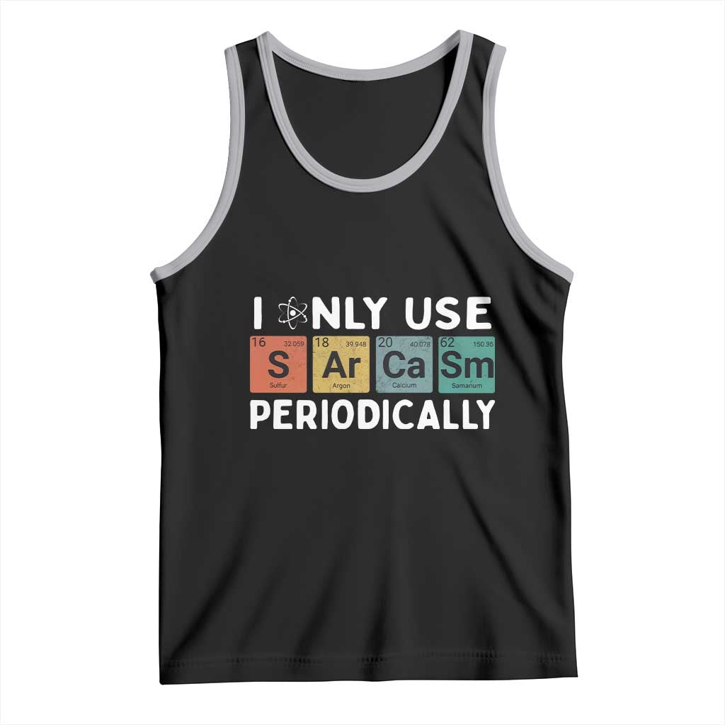 Funny Chemistry Sarcastic Tank Top I Only Use Sarcasm Periodically - Wonder Print Shop