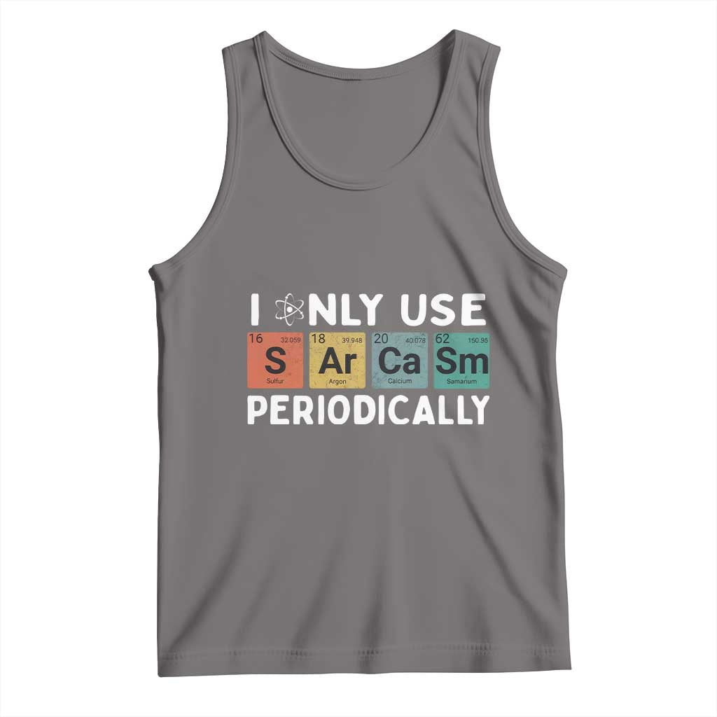 Funny Chemistry Sarcastic Tank Top I Only Use Sarcasm Periodically - Wonder Print Shop