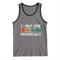 Funny Chemistry Sarcastic Tank Top I Only Use Sarcasm Periodically - Wonder Print Shop