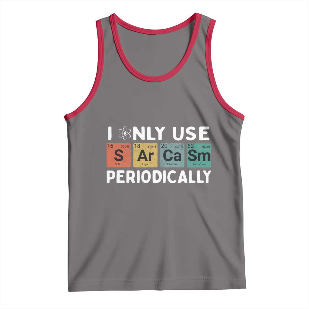 Funny Chemistry Sarcastic Tank Top I Only Use Sarcasm Periodically - Wonder Print Shop