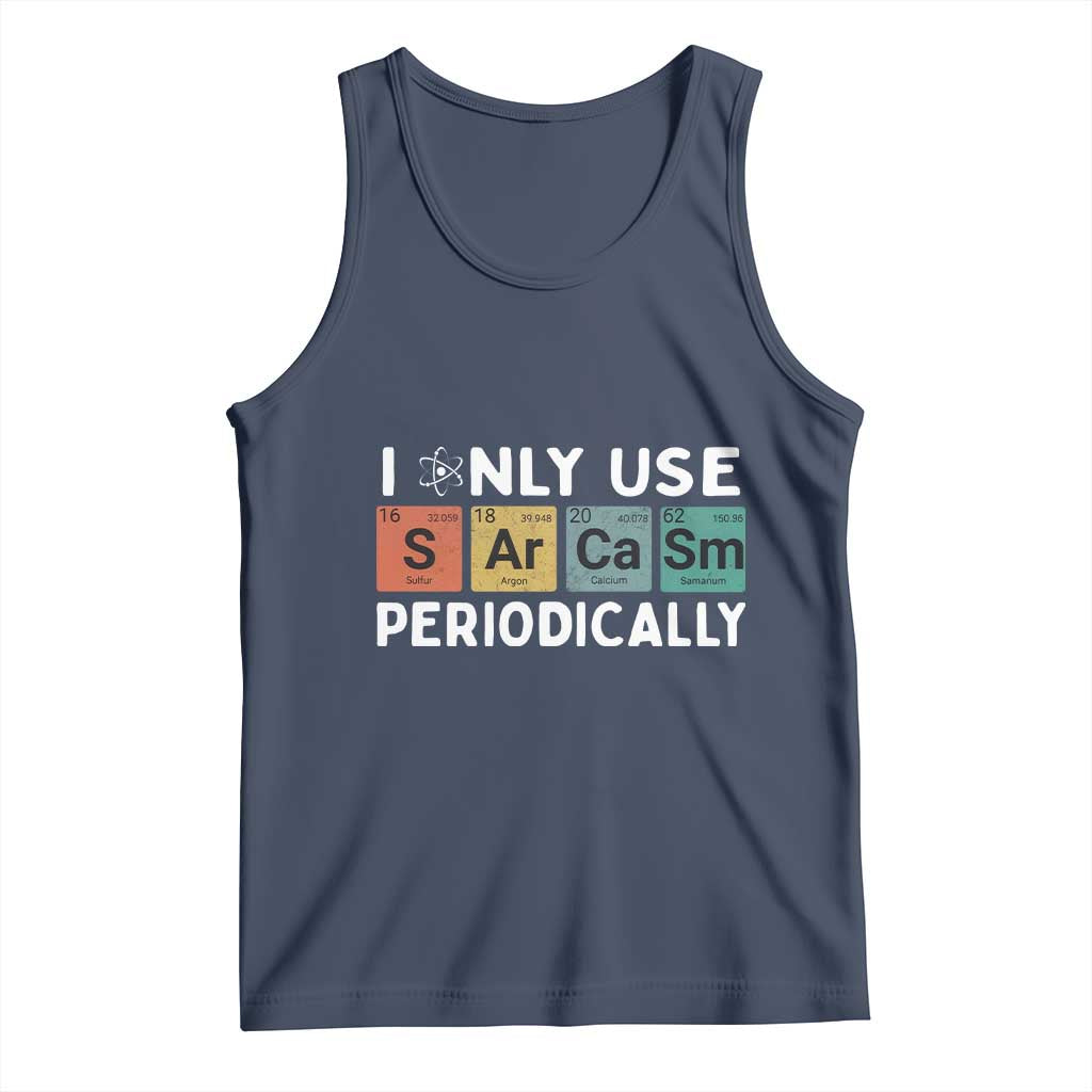 Funny Chemistry Sarcastic Tank Top I Only Use Sarcasm Periodically - Wonder Print Shop