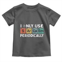 Funny Chemistry Sarcastic Toddler T Shirt I Only Use Sarcasm Periodically - Wonder Print Shop