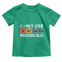 Funny Chemistry Sarcastic Toddler T Shirt I Only Use Sarcasm Periodically - Wonder Print Shop