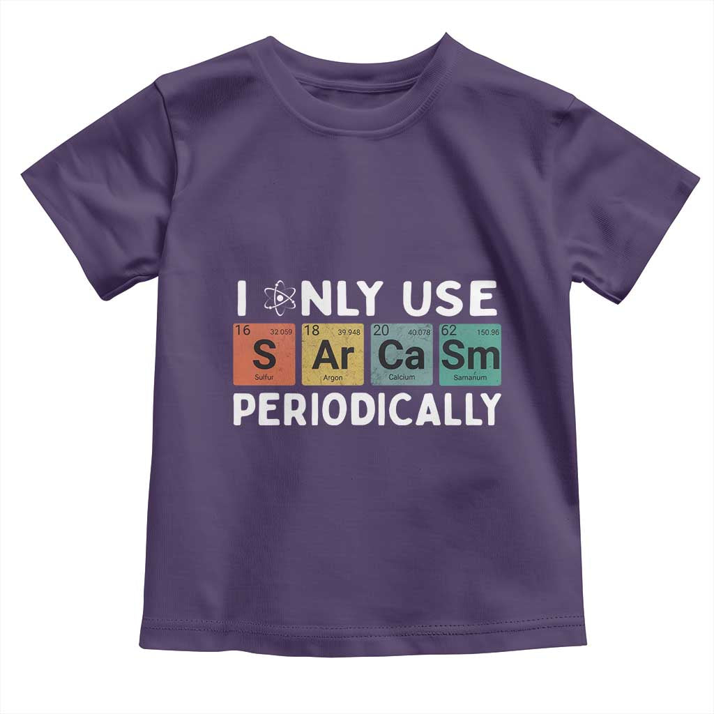 Funny Chemistry Sarcastic Toddler T Shirt I Only Use Sarcasm Periodically - Wonder Print Shop