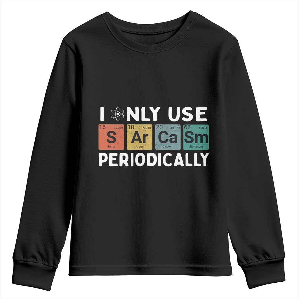 Funny Chemistry Sarcastic Youth Sweatshirt I Only Use Sarcasm Periodically - Wonder Print Shop