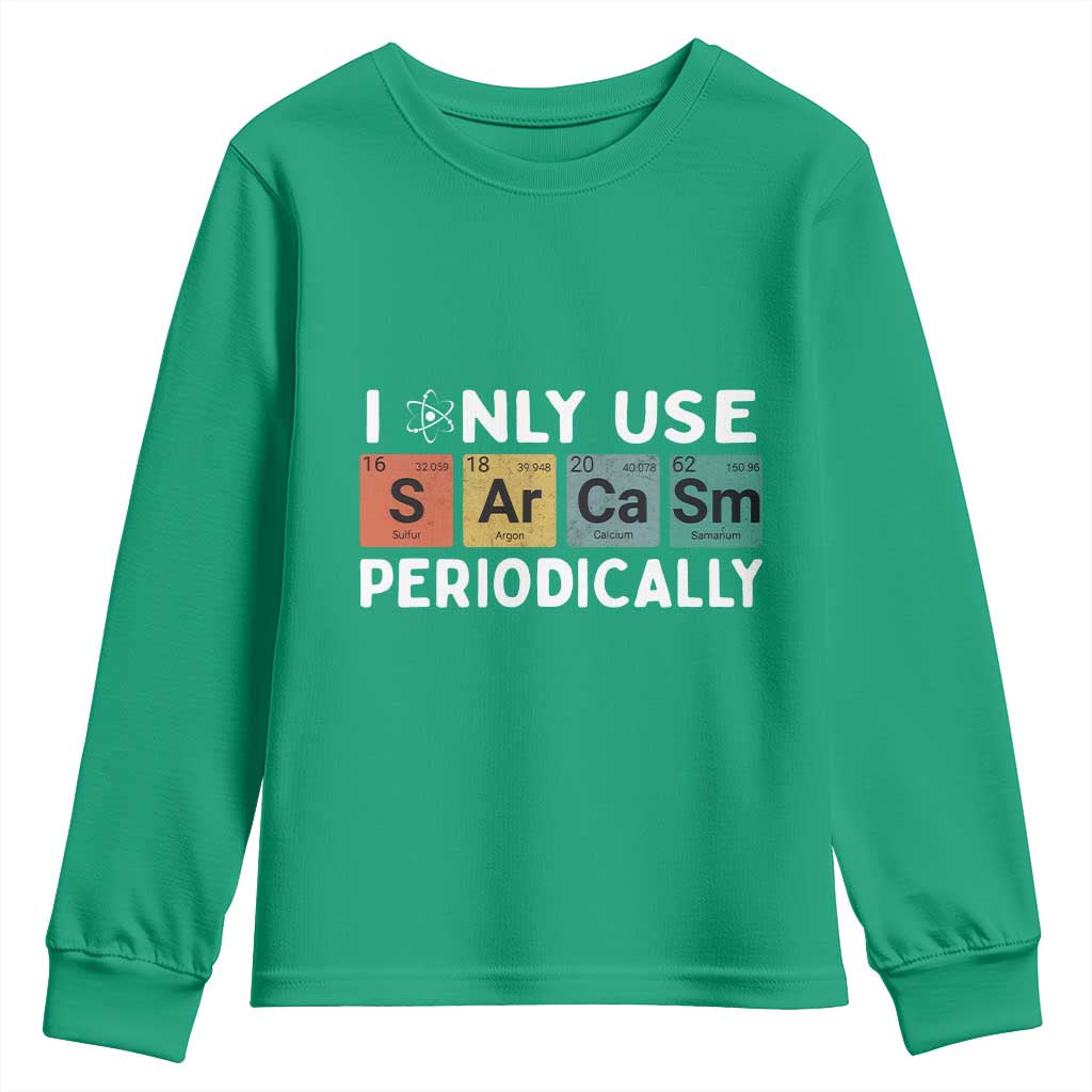 Funny Chemistry Sarcastic Youth Sweatshirt I Only Use Sarcasm Periodically - Wonder Print Shop