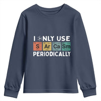 Funny Chemistry Sarcastic Youth Sweatshirt I Only Use Sarcasm Periodically - Wonder Print Shop