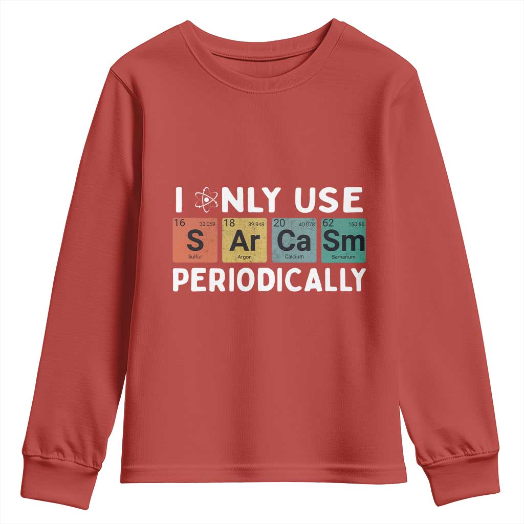 Funny Chemistry Sarcastic Youth Sweatshirt I Only Use Sarcasm Periodically - Wonder Print Shop
