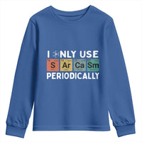 Funny Chemistry Sarcastic Youth Sweatshirt I Only Use Sarcasm Periodically - Wonder Print Shop