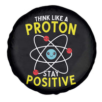 Think Like A Proton Stay Positive Spare Tire Cover Funny Science - Wonder Print Shop
