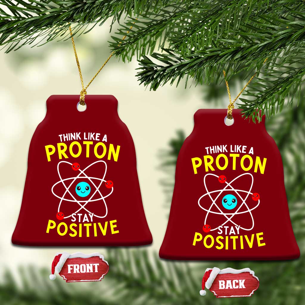 Think Like A Proton Stay Positive Ceramic Ornament Funny Science - Wonder Print Shop