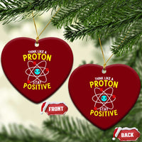 Think Like A Proton Stay Positive Ceramic Ornament Funny Science - Wonder Print Shop