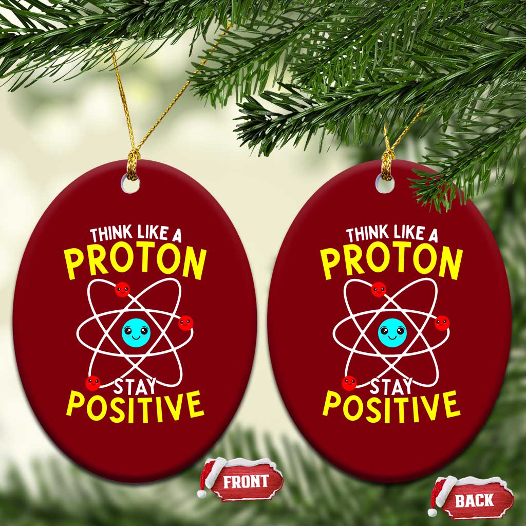 Think Like A Proton Stay Positive Ceramic Ornament Funny Science - Wonder Print Shop