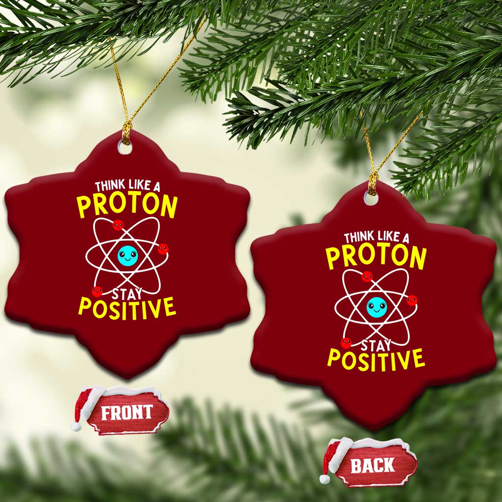 Think Like A Proton Stay Positive Ceramic Ornament Funny Science - Wonder Print Shop