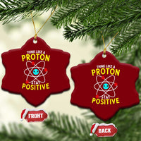 Think Like A Proton Stay Positive Ceramic Ornament Funny Science - Wonder Print Shop