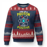 Think Like A Proton Stay Positive Ugly Christmas Sweater Funny Science - Wonder Print Shop