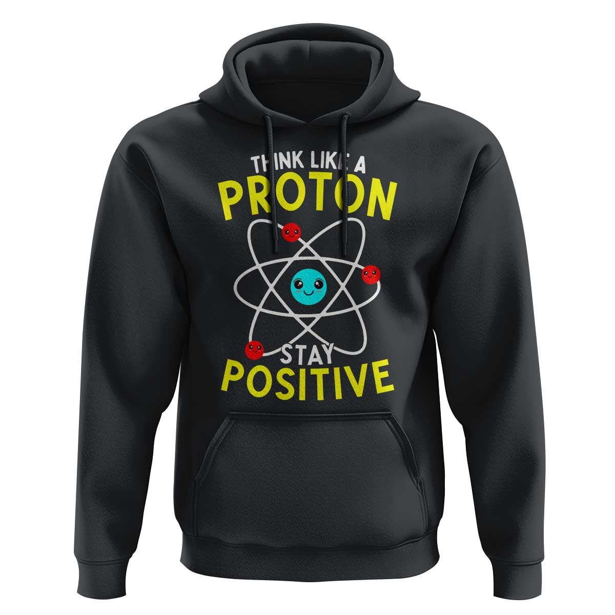 Think Like A Proton Stay Positive Hoodie Funny Science - Wonder Print Shop