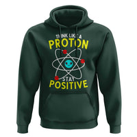 Think Like A Proton Stay Positive Hoodie Funny Science - Wonder Print Shop
