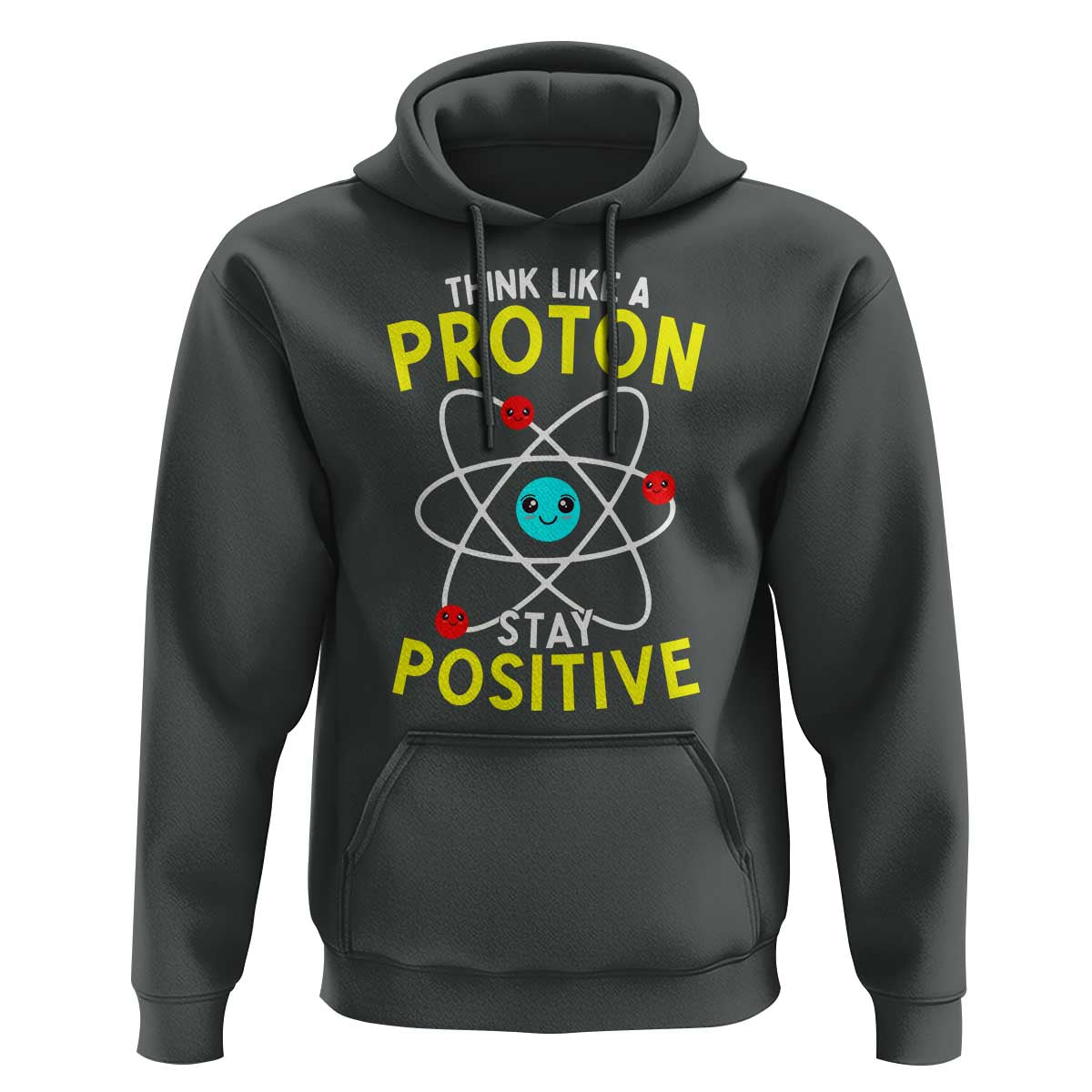 Think Like A Proton Stay Positive Hoodie Funny Science - Wonder Print Shop