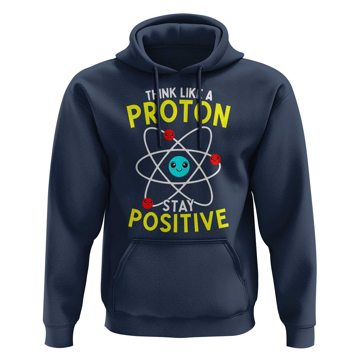 Think Like A Proton Stay Positive Hoodie Funny Science - Wonder Print Shop