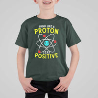 Think Like A Proton Stay Positive T Shirt For Kid Funny Science - Wonder Print Shop