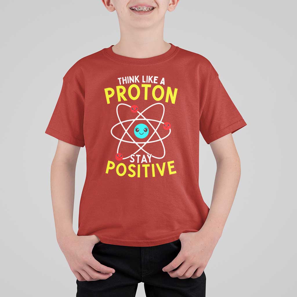 Think Like A Proton Stay Positive T Shirt For Kid Funny Science - Wonder Print Shop