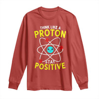 Think Like A Proton Stay Positive Long Sleeve Shirt Funny Science - Wonder Print Shop