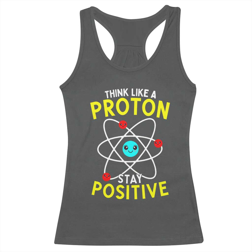 Think Like A Proton Stay Positive Racerback Tank Top Funny Science - Wonder Print Shop