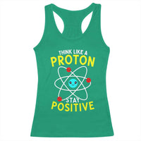 Think Like A Proton Stay Positive Racerback Tank Top Funny Science - Wonder Print Shop