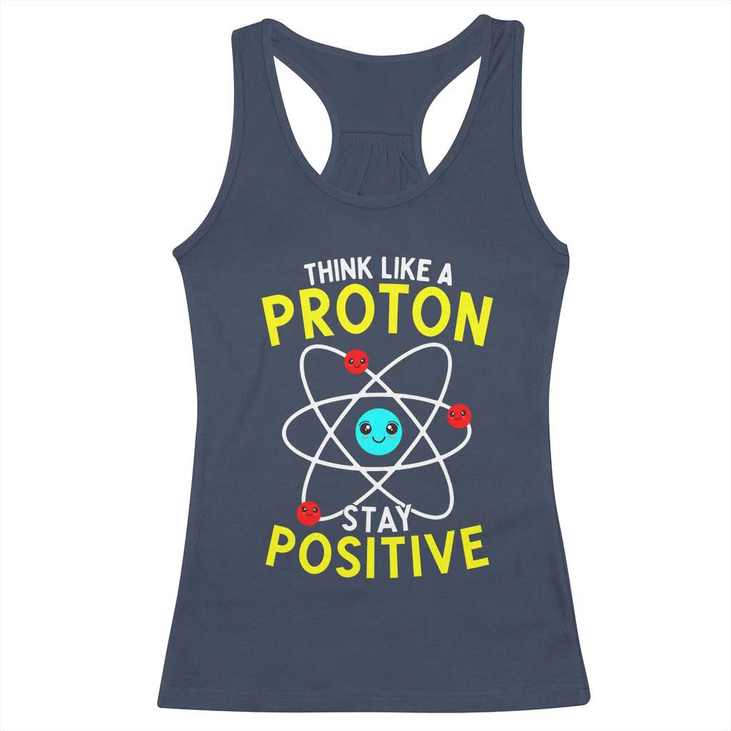 Think Like A Proton Stay Positive Racerback Tank Top Funny Science - Wonder Print Shop