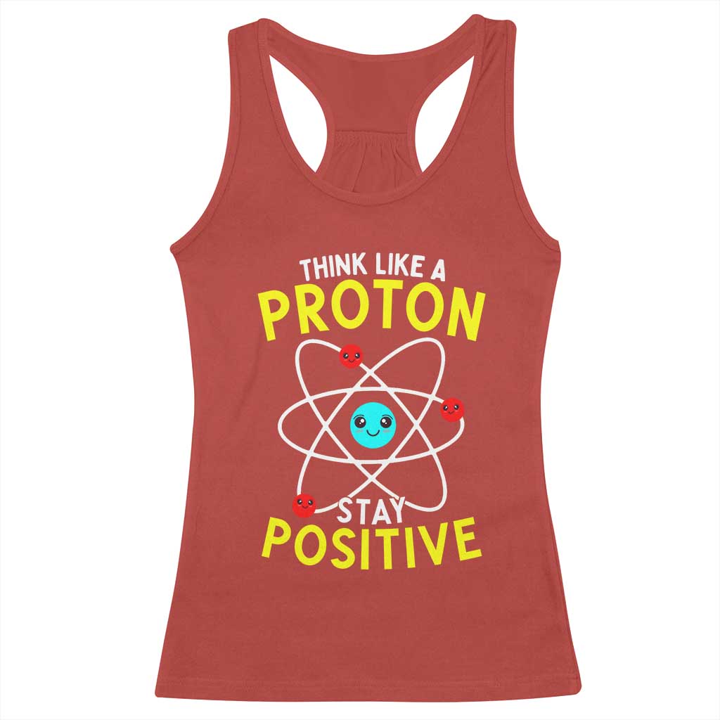 Think Like A Proton Stay Positive Racerback Tank Top Funny Science - Wonder Print Shop