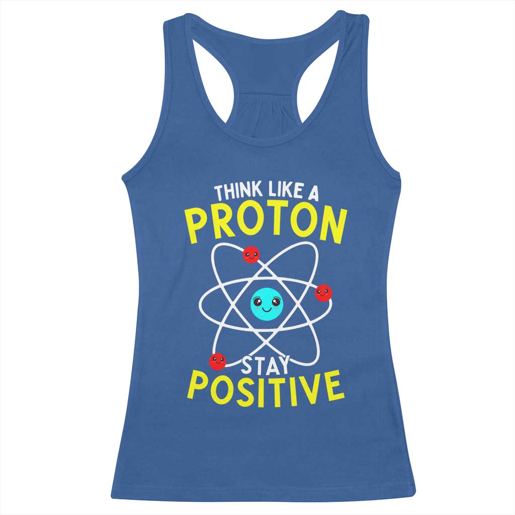 Think Like A Proton Stay Positive Racerback Tank Top Funny Science - Wonder Print Shop