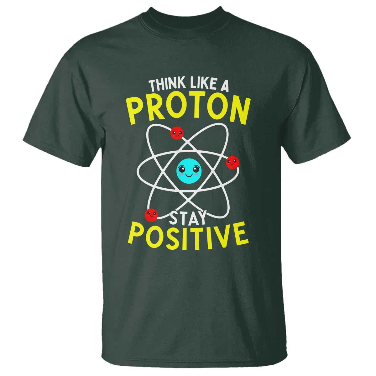 Think Like A Proton Stay Positive T Shirt Funny Science - Wonder Print Shop